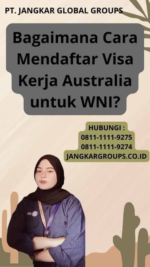 Bagaimana Cara Mendaftar Visa Kerja Australia untuk WNI?