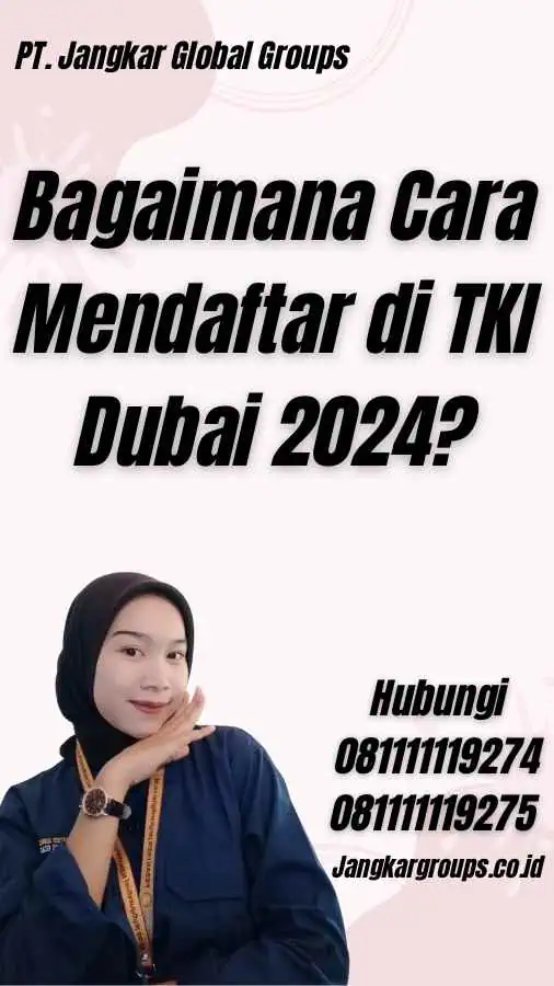 Bagaimana Cara Mendaftar di TKI Dubai 2024?