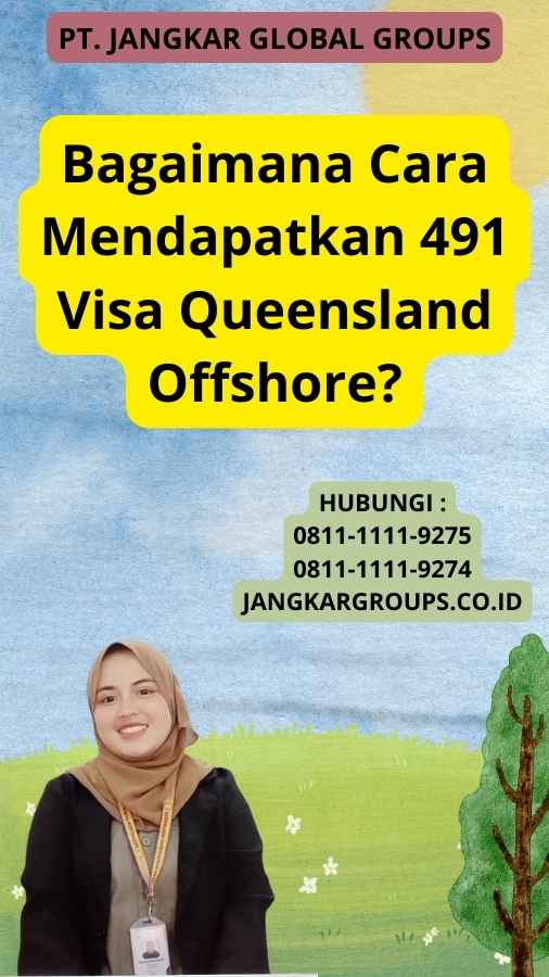 Bagaimana Cara Mendapatkan 491 Visa Queensland Offshore?
