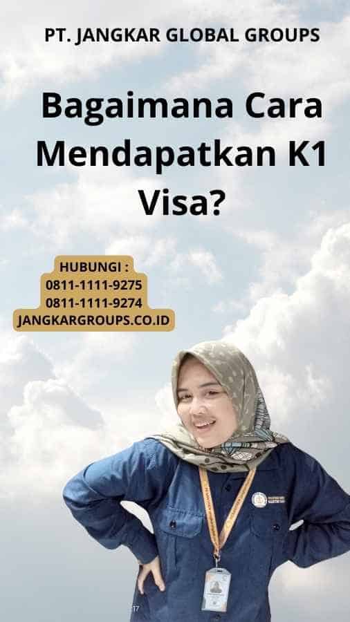 Bagaimana Cara Mendapatkan K1 Visa?