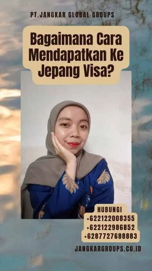 Bagaimana Cara Mendapatkan Ke Jepang Visa