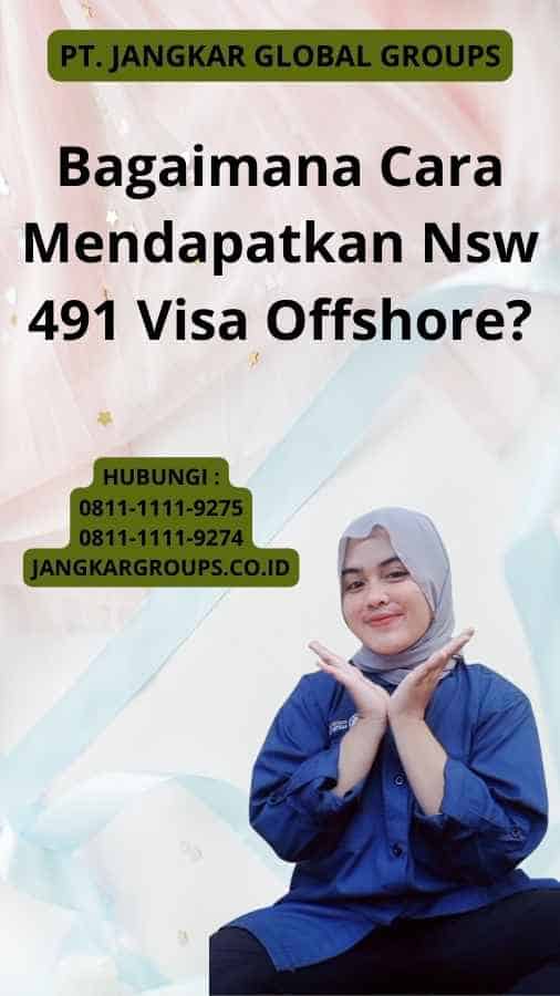 Bagaimana Cara Mendapatkan Nsw 491 Visa Offshore?