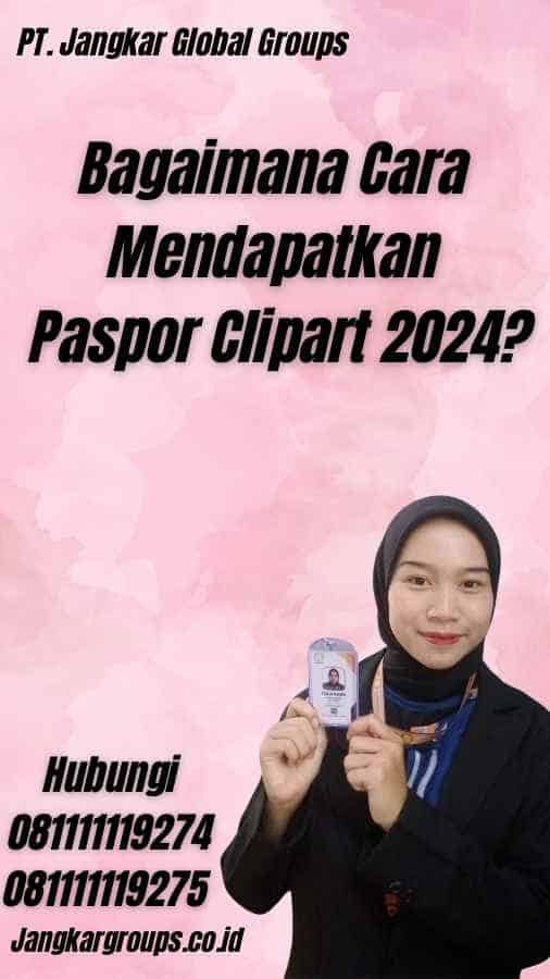 Bagaimana Cara Mendapatkan Paspor Clipart 2024?