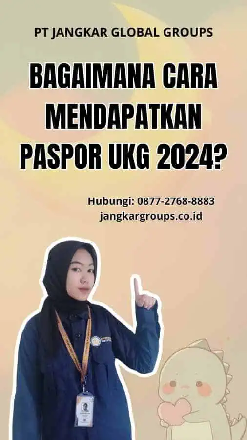 Bagaimana Cara Mendapatkan Paspor UKG 2024?