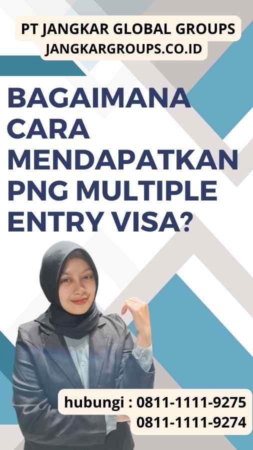 Bagaimana Cara Mendapatkan Png Multiple Entry Visa