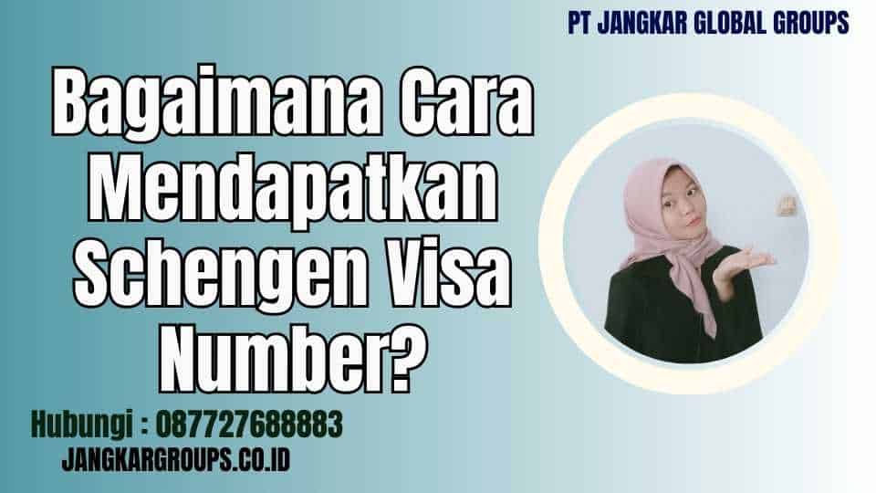 Bagaimana Cara Mendapatkan Schengen Visa Number