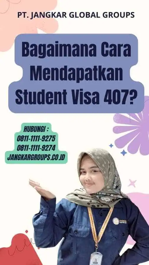 Bagaimana Cara Mendapatkan Student Visa 407?