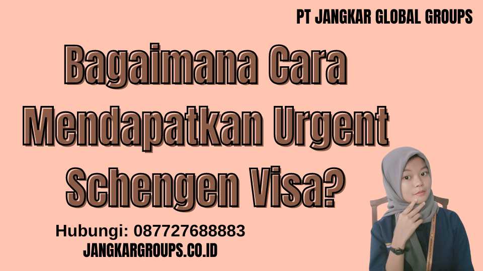 Bagaimana Cara Mendapatkan Urgent Schengen Visa