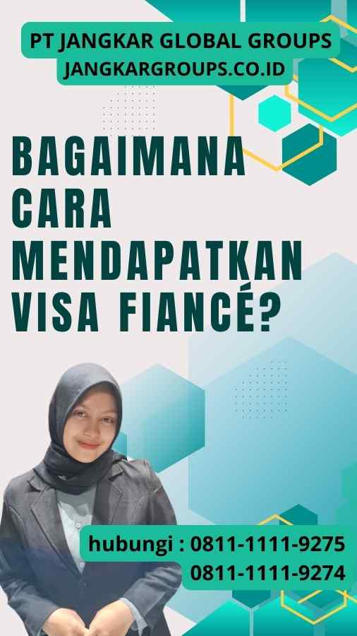 Bagaimana Cara Mendapatkan Visa Fiancé