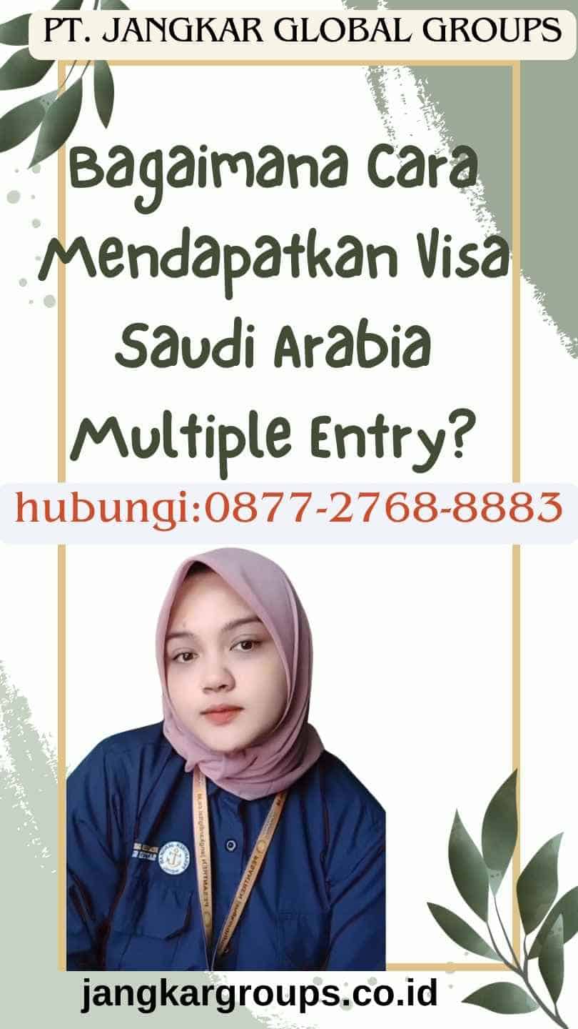 Bagaimana Cara Mendapatkan Visa Saudi Arabia Multiple Entry