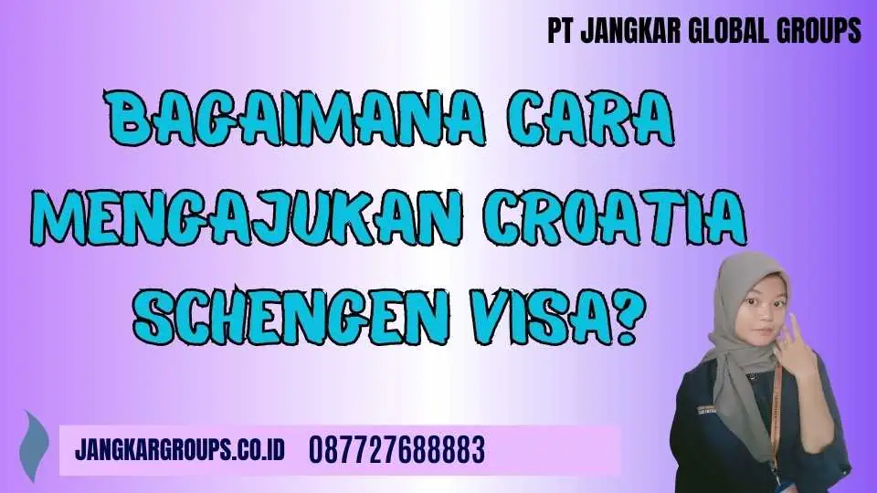 Bagaimana Cara Mengajukan Croatia Schengen Visa