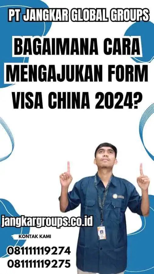 Bagaimana Cara Mengajukan Form Visa China 2024?
