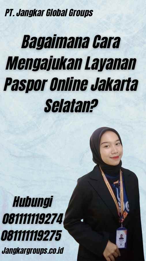 Bagaimana Cara Mengajukan Layanan Paspor Online Jakarta Selatan?
