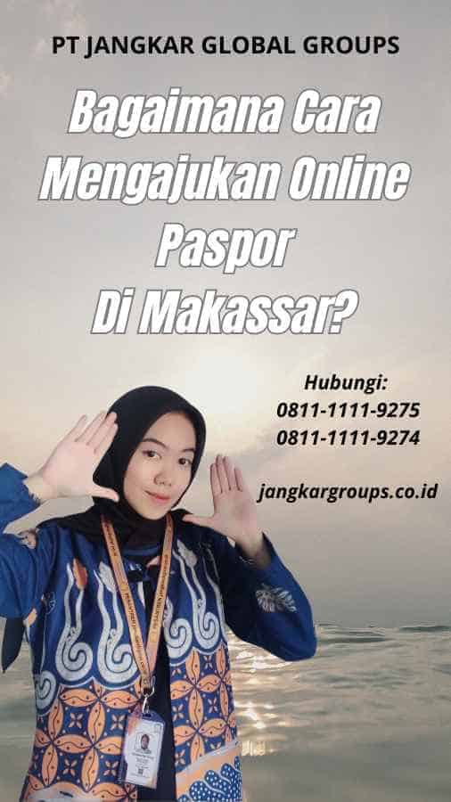 Bagaimana Cara Mengajukan Online Paspor Di Makassar