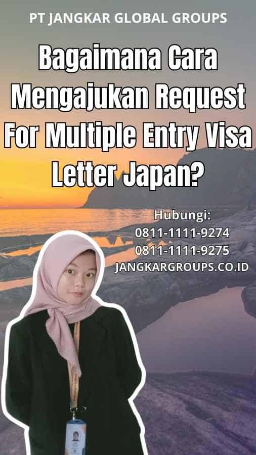 Bagaimana Cara Mengajukan Request For Multiple Entry Visa Letter Japan