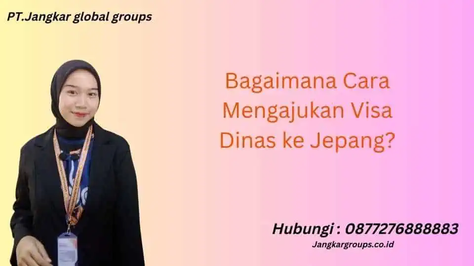 Bagaimana Cara Mengajukan Visa Dinas ke Jepang?