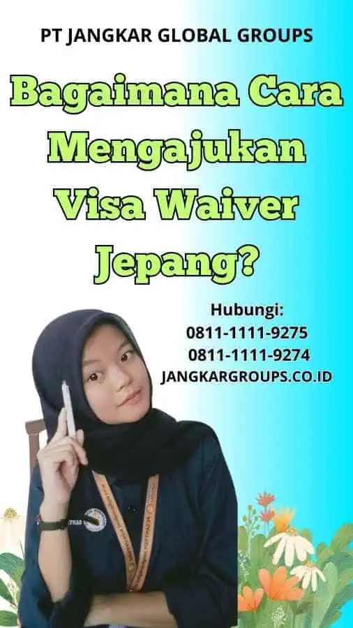 Bagaimana Cara Mengajukan Visa Waiver Jepang