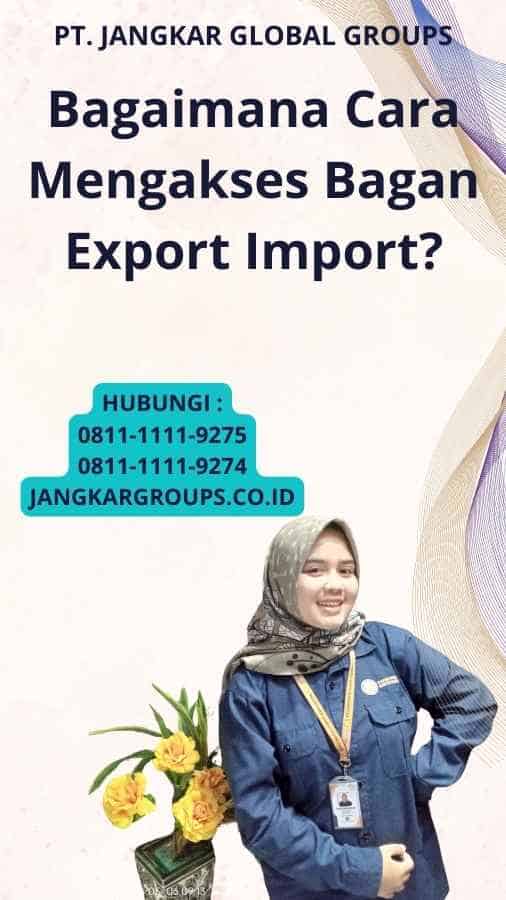 Bagaimana Cara Mengakses Bagan Export Import?