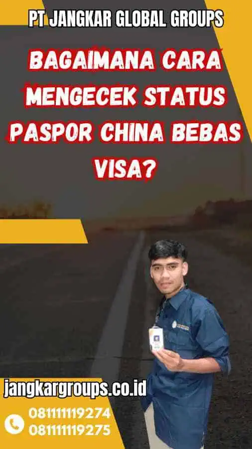 Bagaimana Cara Mengecek Status Paspor China Bebas Visa?