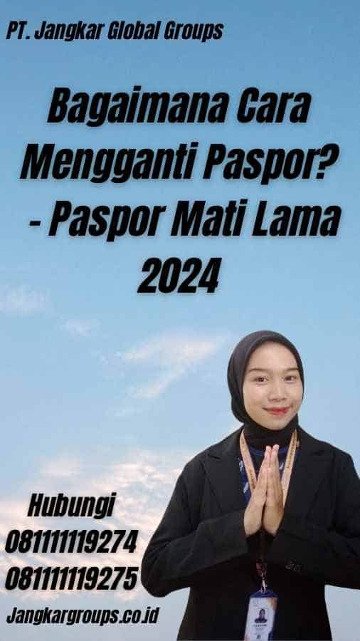 Bagaimana Cara Mengganti Paspor? - Paspor Mati Lama 2024