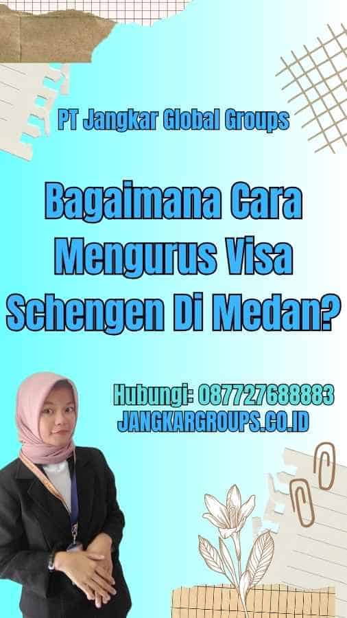 Bagaimana Cara Mengurus Visa Schengen Di Medan