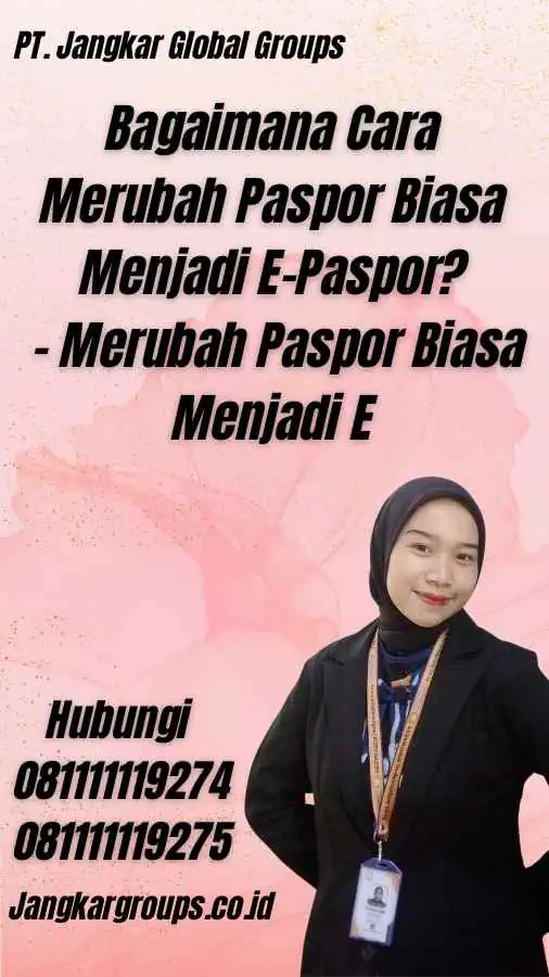 Bagaimana Cara Merubah Paspor Biasa Menjadi E-Paspor? - Merubah Paspor Biasa Menjadi E