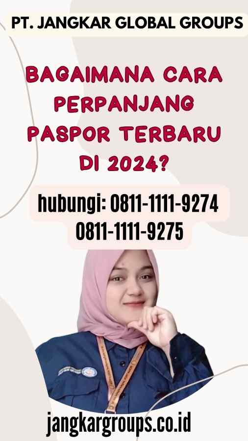 Bagaimana Cara Perpanjang Paspor Terbaru di 2024