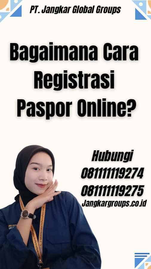 Bagaimana Cara Registrasi Paspor Online?