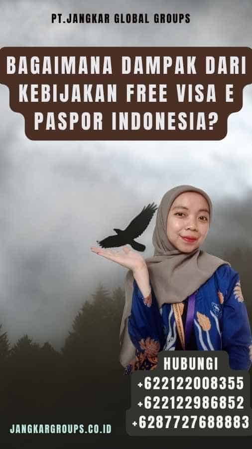 Bagaimana Dampak dari Kebijakan Free Visa E Paspor Indonesia