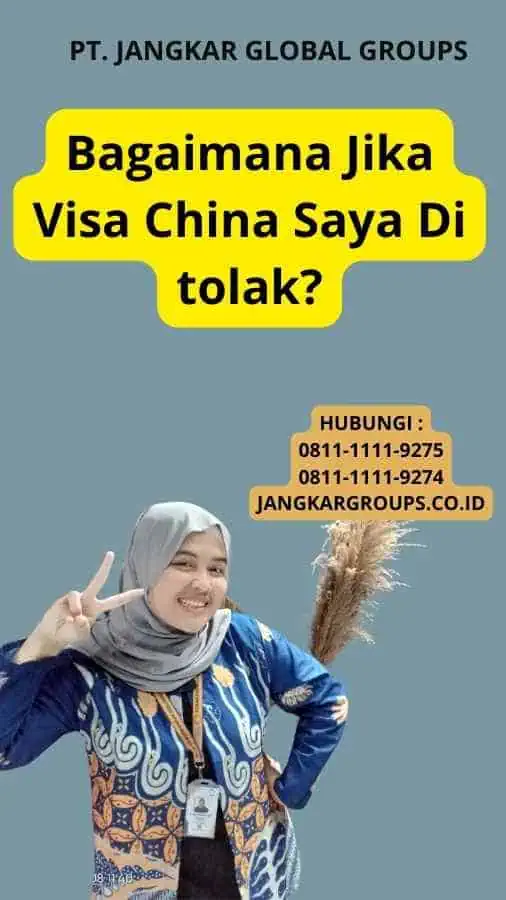 Bagaimana Jika Visa China Saya Di tolak?