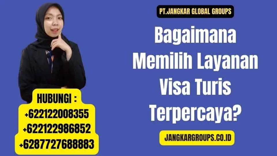 Bagaimana Memilih Layanan Visa Turis Terpercaya