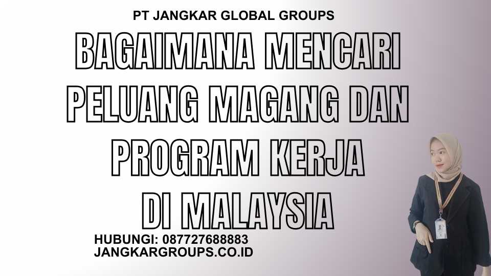 Bagaimana Mencari Peluang Magang Dan Program Kerja Di Malaysia