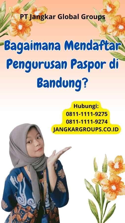 Bagaimana Mendaftar Pengurusan Paspor di Bandung