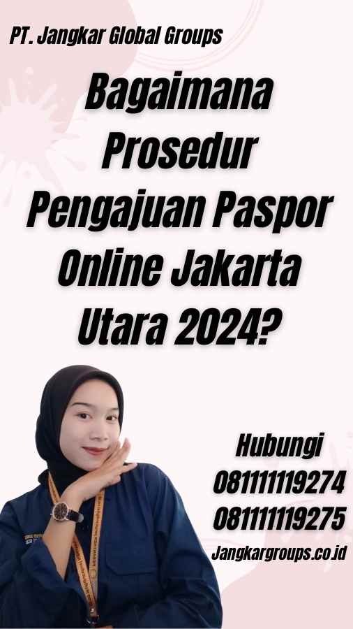 Bagaimana Prosedur Pengajuan Paspor Online Jakarta Utara 2024?