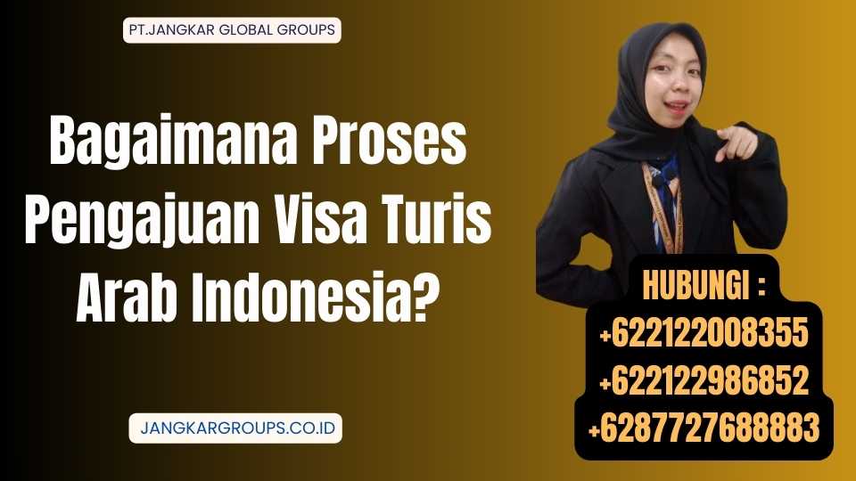 Bagaimana Proses Pengajuan Visa Turis Arab Indonesia