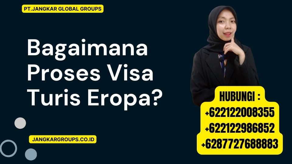 Bagaimana Proses Visa Turis Eropa