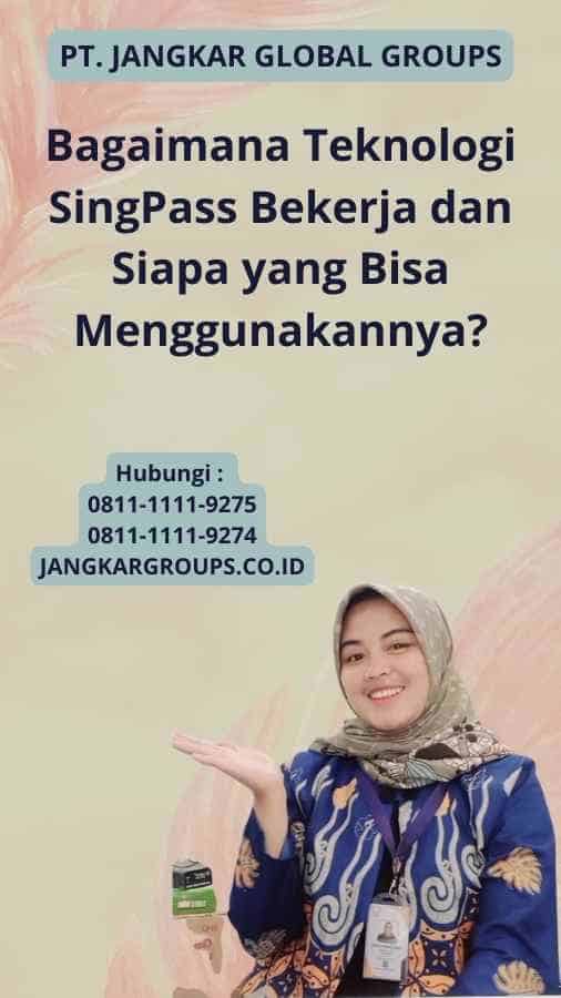 Bagaimana Teknologi SingPass Bekerja dan Siapa yang Bisa Menggunakannya?