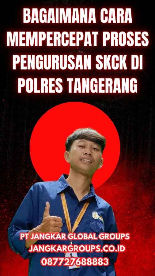 Bagaimana cara mempercepat proses pengurusan SKCK di Polres Tangerang