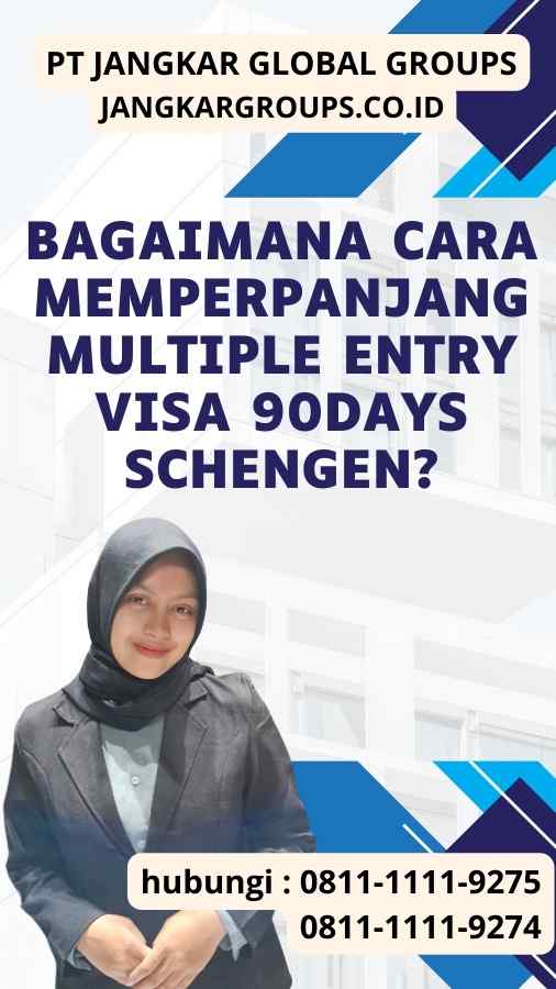 Bagaimana cara memperpanjang Multiple Entry Visa 90Days Schengen