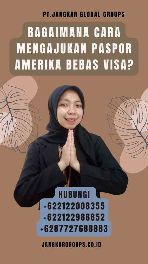 Bagaimana cara mengajukan Paspor Amerika Bebas Visa