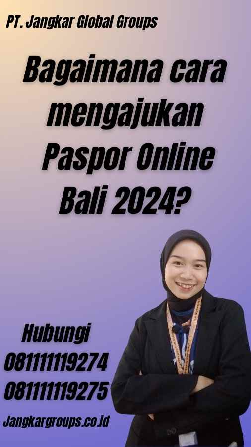 Bagaimana cara mengajukan Paspor Online Bali 2024?