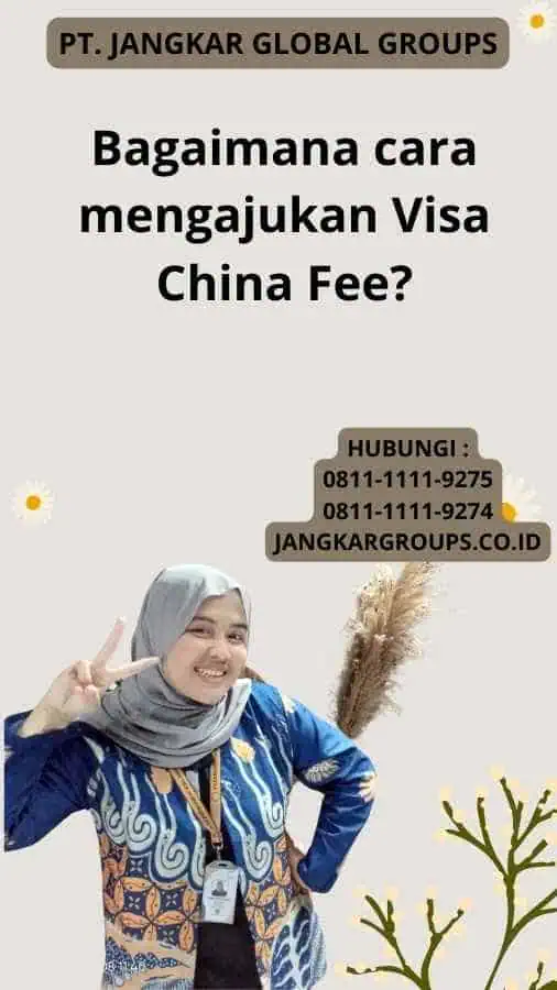 Bagaimana cara mengajukan Visa China Fee?