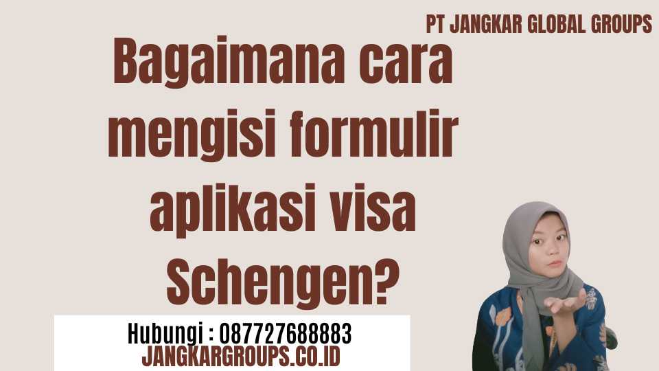Bagaimana cara mengisi formulir aplikasi visa Schengen