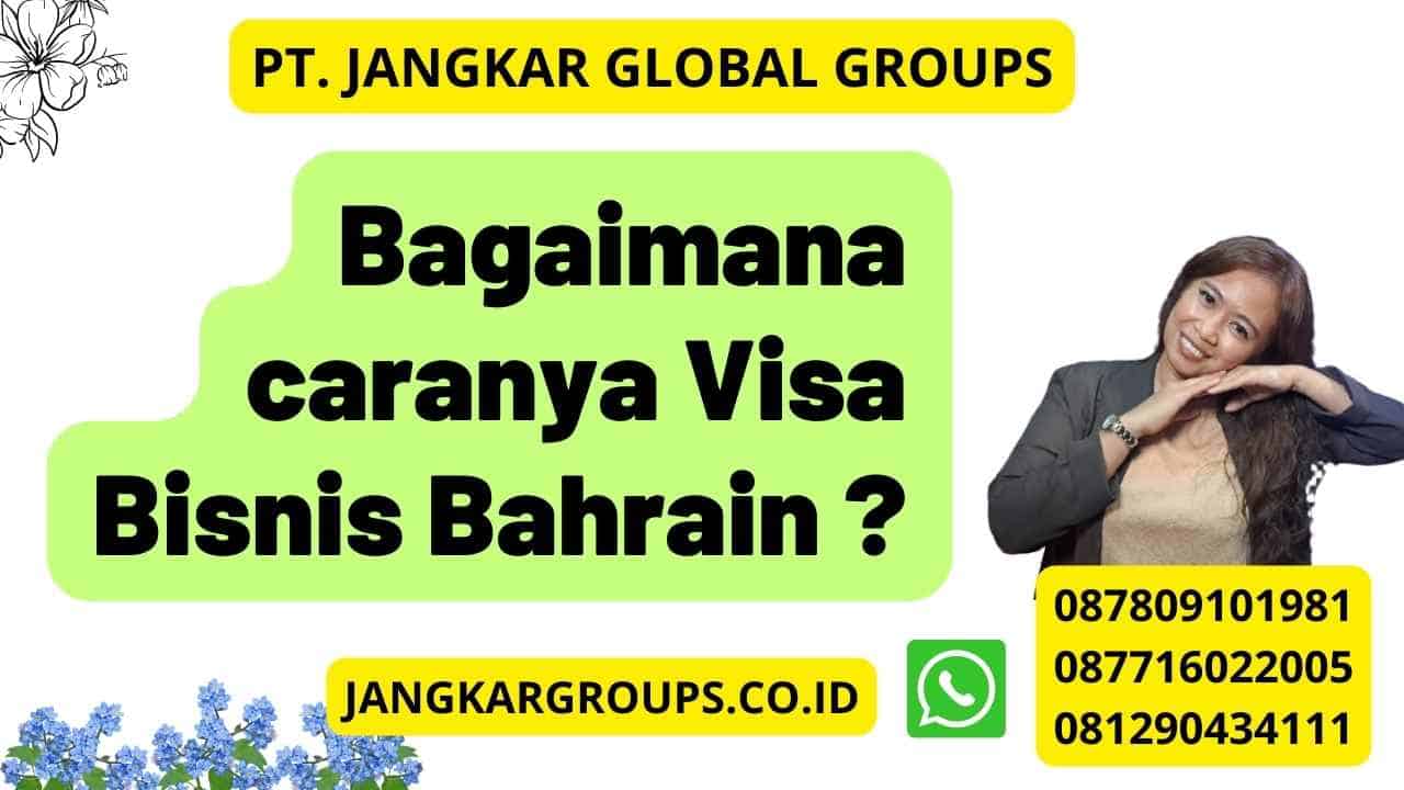 Bagaimana caranya Visa Bisnis Bahrain ?