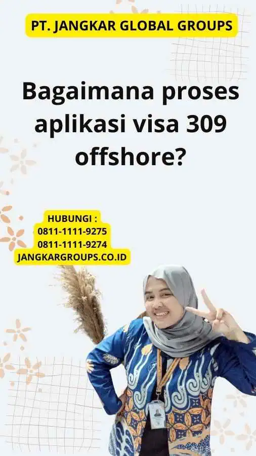 Bagaimana proses aplikasi visa 309 offshore?
