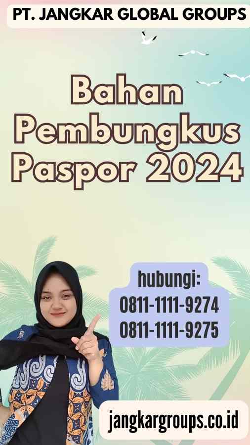 Bahan Pembungkus Paspor 2024