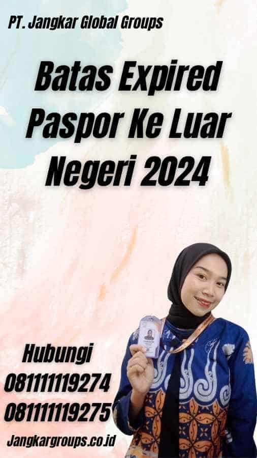Batas Expired Paspor Ke Luar Negeri 2024