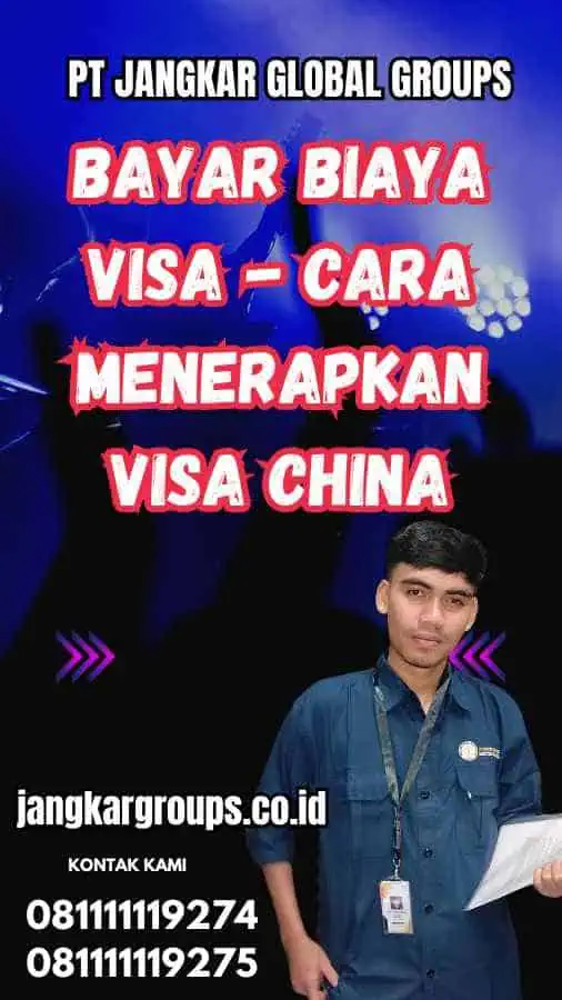 Bayar Biaya Visa - Cara Menerapkan Visa China