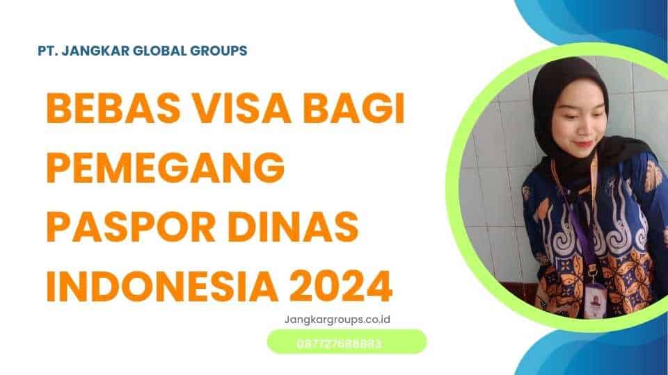 Bebas Visa Bagi Pemegang Paspor Dinas Indonesia 2024