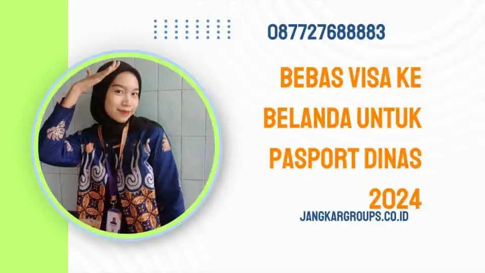 Bebas Visa Ke Belanda Untuk Pasport Dinas 2024